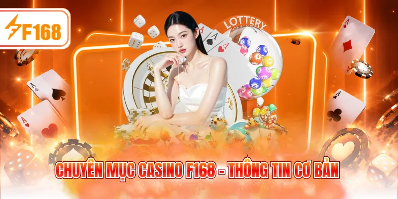 Chuyên mục casino F168 - Thông tin cơ bản