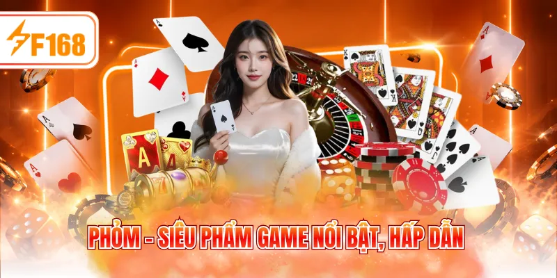Phỏm - Siêu phẩm game nổi bật, hấp dẫn